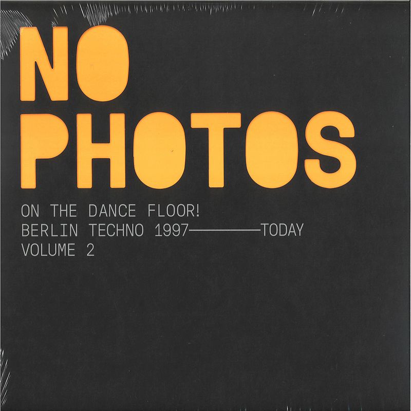 No Photos On The Dancefloor! Berlin Techno 1992-2006: Volume 2