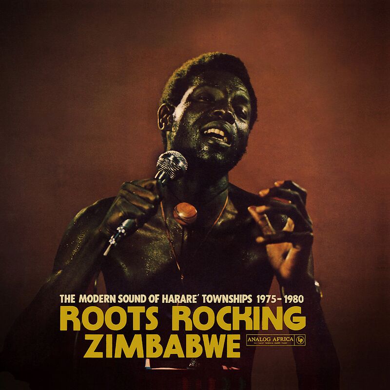 Roots Rocking Zimbabwe - The Modern Sound Of Harare‘ Townships 1975-1980