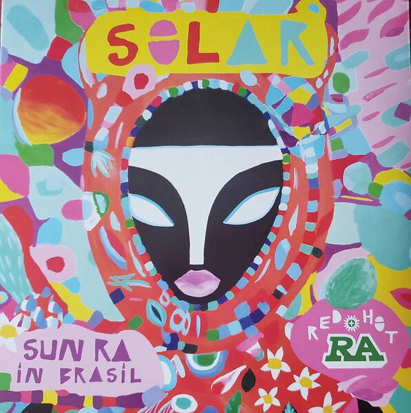 Red Hot + Ra: Solar - Sun Ra In Brasil