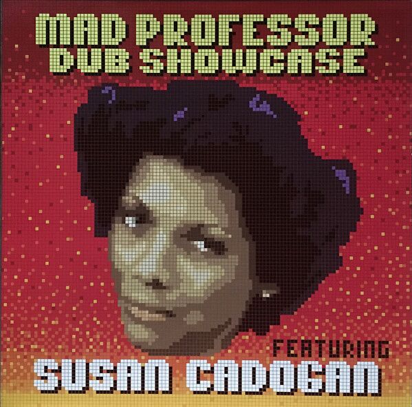 Mad Professor Dub Showcase Featuring Susan Cadogan