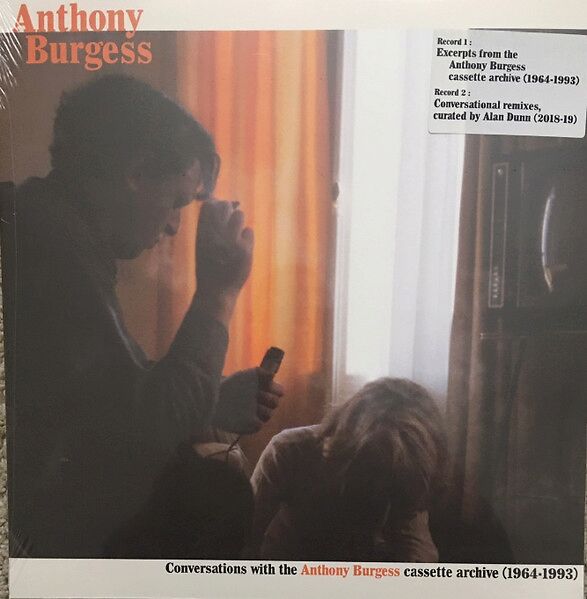 Conversations With The Anthony Burgess Cassette Archive (1964-1993)