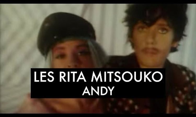 Les Rita Mitsouko - Andy (Clip Officiel)