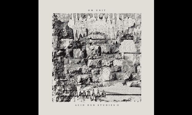 Om Unit - Acid Dub Studies II (Full Album HD)