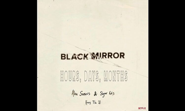 Black Mirror Soundtrack: Hang the Dj - Hours, Days, Months
