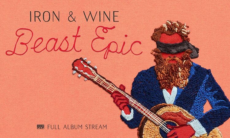 Iron & Wine - Beast Epic [FULL ALBUM STREAM]