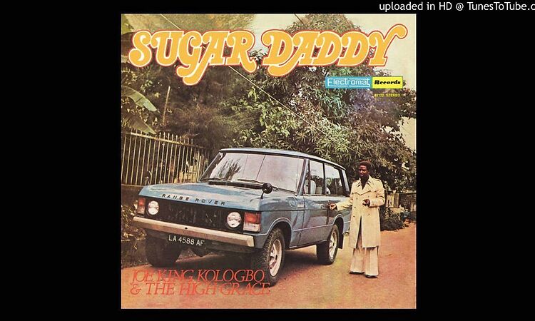 Sugar Daddy - Joe King Kologbo & The High Grace