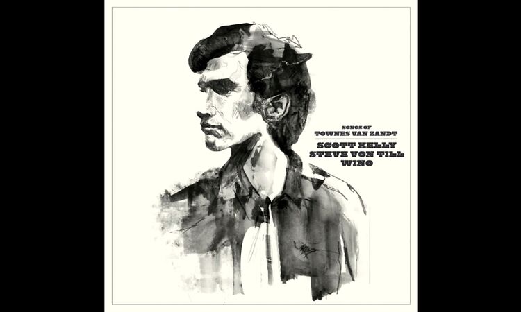 Scott Kelly, Steve Von Till & Wino - The Songs Of Townes Van Zandt (2012)