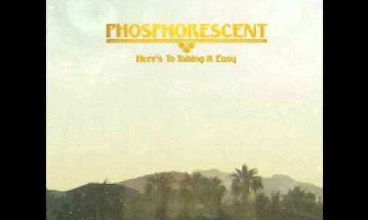 Phosphorescent - Hej, me I'm light
