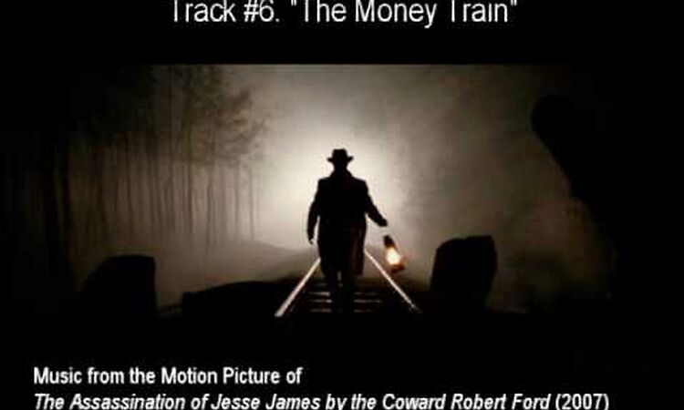 #06. "THE MONEY TRAIN" by Nick Cave & Warren Ellis (The Assassination of Jesse James OST)