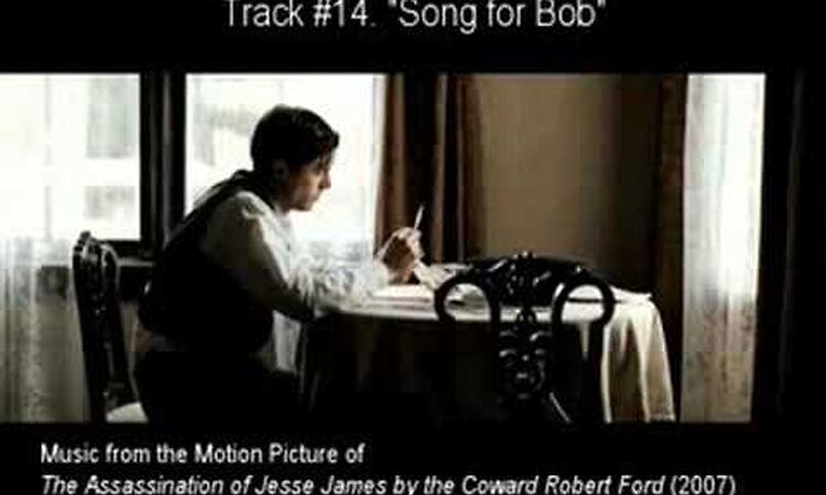 #14. "SONG FOR BOB" by Nick Cave & Warren Ellis (The Assassination of Jesse James OST)
