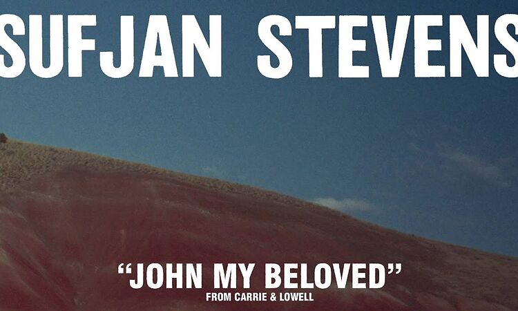 Sufjan Stevens, "John My Beloved" (Official Audio)
