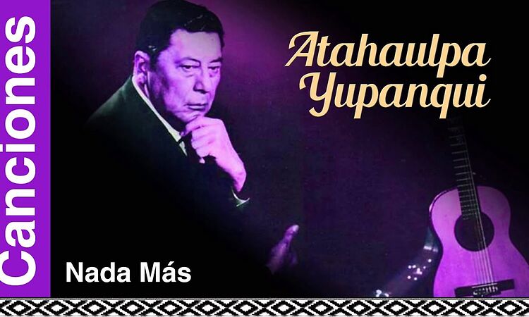 Atahualpa Yupanqui - Nada Más