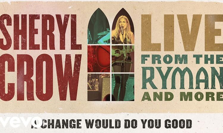 Sheryl Crow - A Change Would Do You Good (Live From the Ryman / 2019 / Audio)