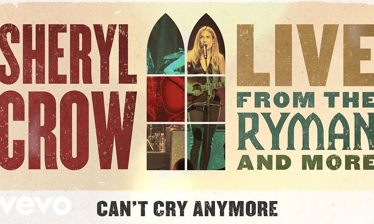 Sheryl Crow - Can’t Cry Anymore (Live From the Ryman / 2019 / Audio)