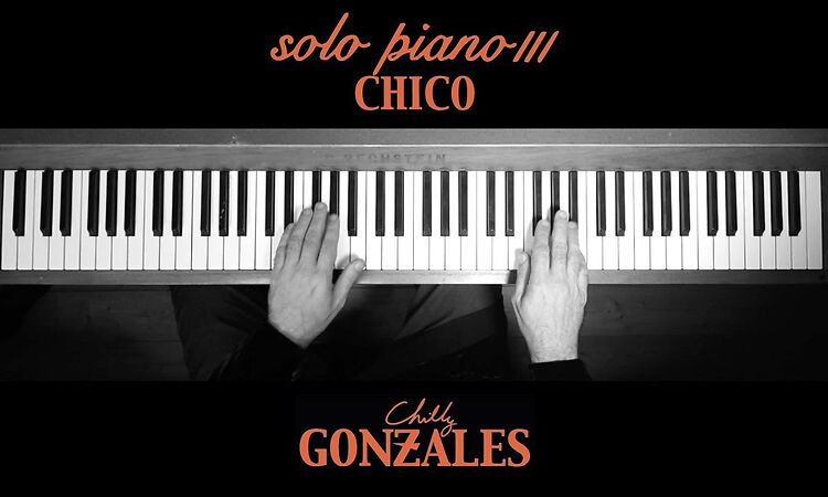 Chilly Gonzales - SOLO PIANO III - Chico