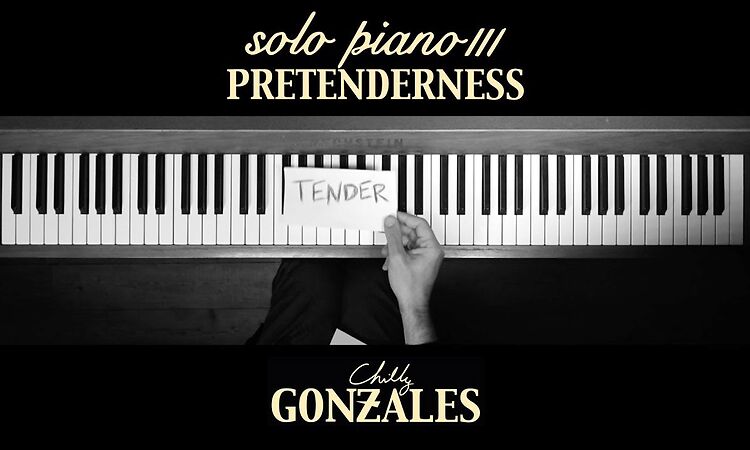 Chilly Gonzales - SOLO PIANO III - Pretenderness