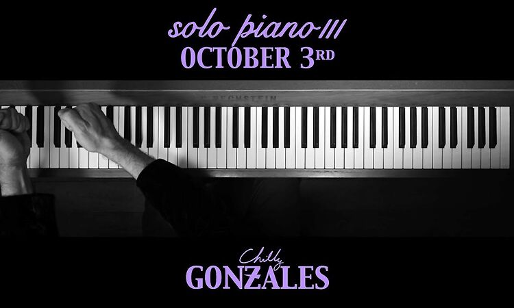 Chilly Gonzales - SOLO PIANO III - October 3rd
