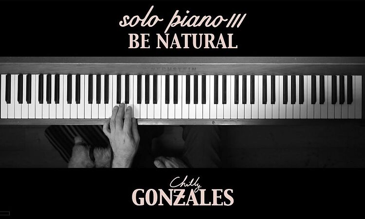 Chilly Gonzales - SOLO PIANO III - Be Natural