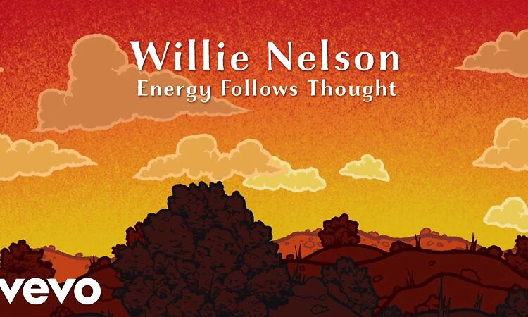 Willie Nelson - Energy Follows Thought (Official Lyric Video)