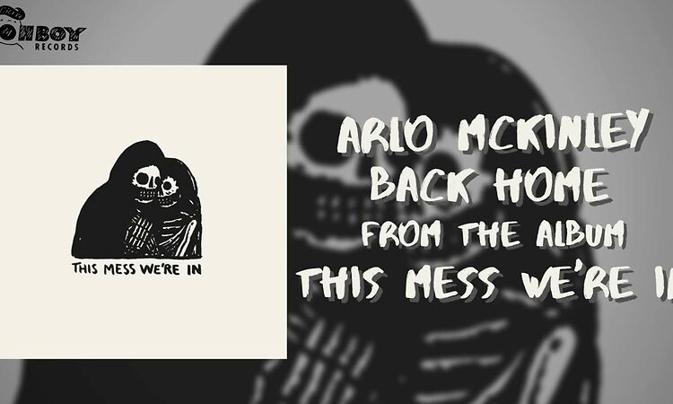 Arlo McKinley - "Back Home" feat Logan Halstead - This Mess We're In