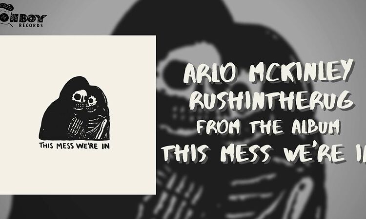 Arlo McKinley - "Rushintherug" - This Mess We're In