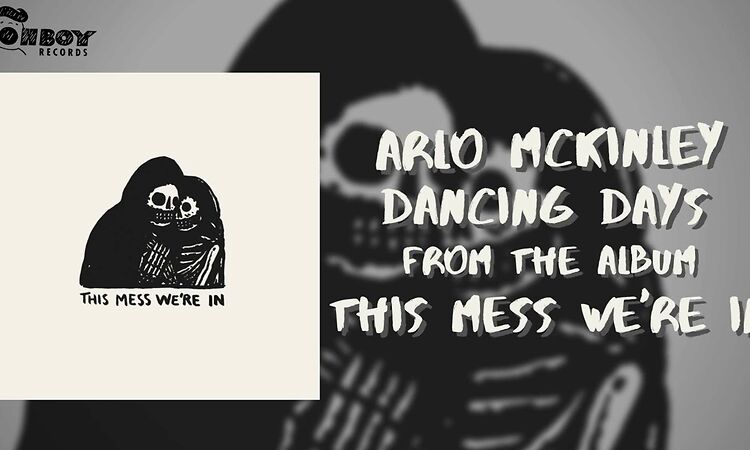 Arlo McKinley - "Dancing Days" - This Mess We're In