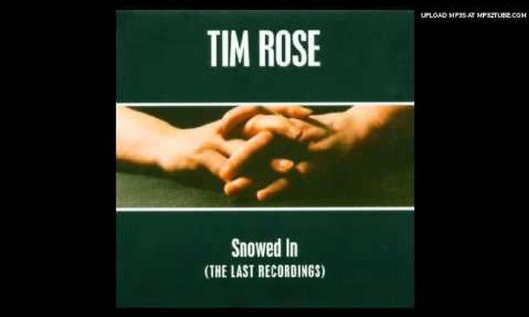 Tim Rose - Snowed In