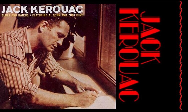 Jack Kerouac Blues and Haikus PART 2