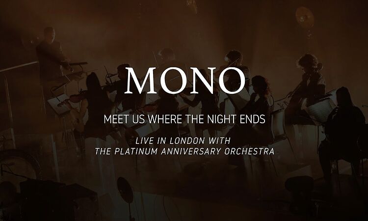 MONO - Meet Us Where the Night Ends (Live in London with The Platinum Anniversary Orchestra)