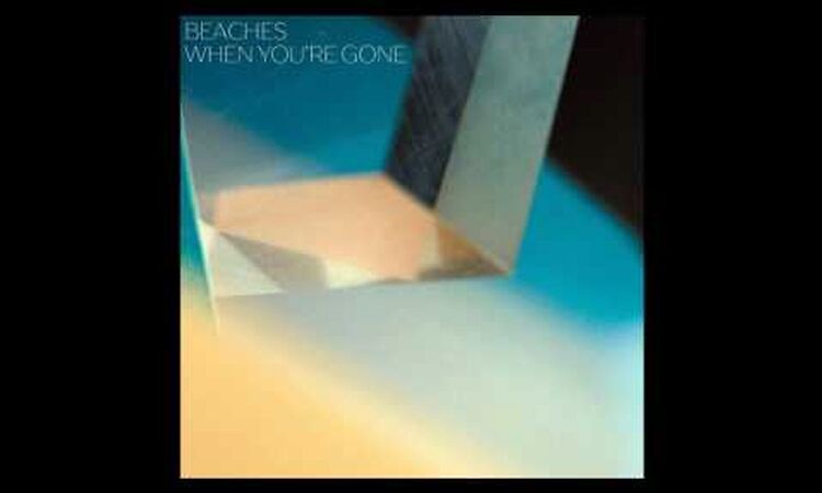 Beaches: "When you're gone"
