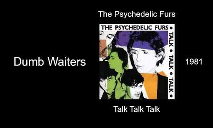 The Psychedelic Furs - Dumb Waiters - Talk Talk Talk [1981]