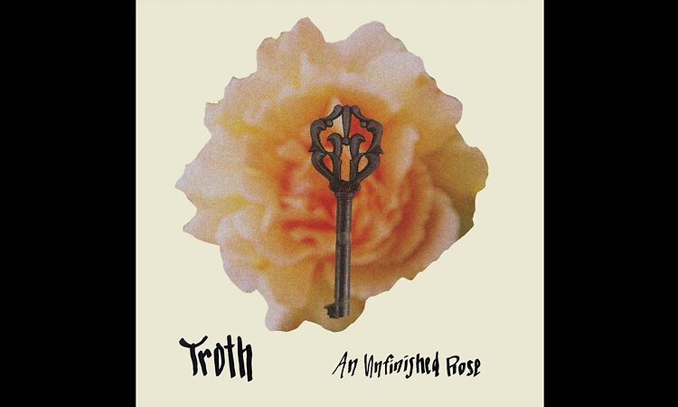 Troth - Unfinished Rose [Official Audio]