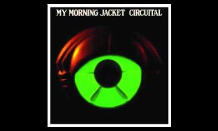 My Morning Jacket- Holdin on to Black Metal (new song) from album Circuital with lyrics