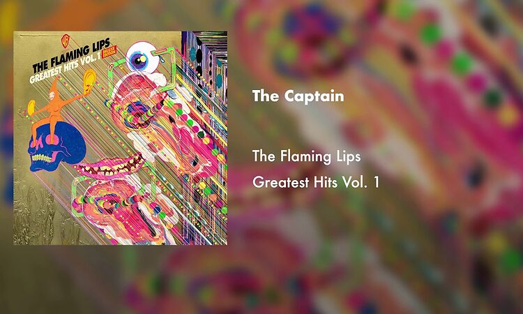 The Flaming Lips "The Captain" from Greatest Hits Vol. 1 (Official Audio)