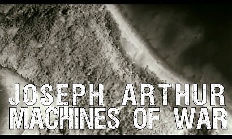 Joseph Arthur - Machines Of War  (OFFICIAL VIDEO)