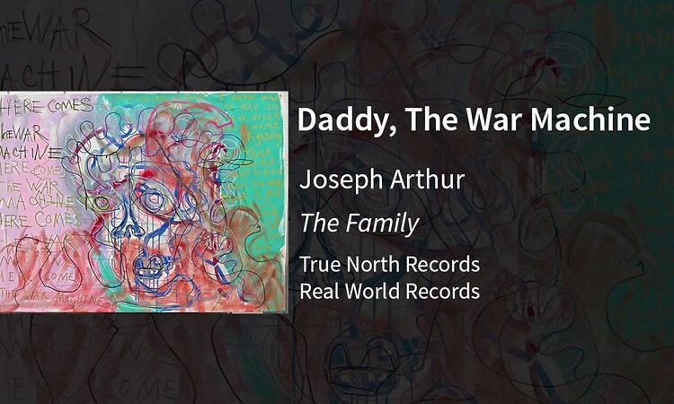 Joseph Arthur-Daddy, The War Machine