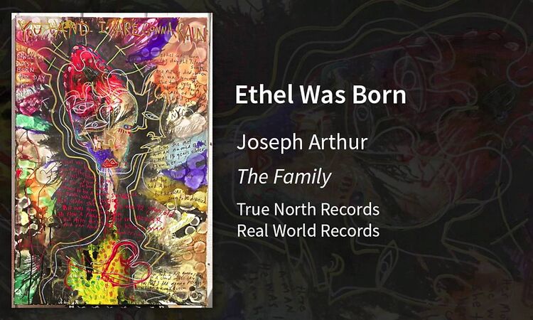 Joseph Arthur -Ethel Was Born