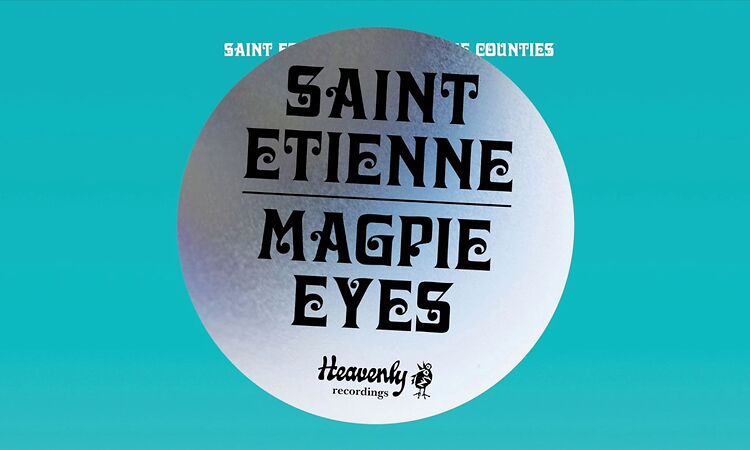 Saint Etienne - Magpie Eyes