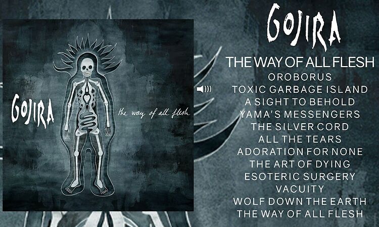 GOJIRA  - The Way Of All Flesh (Full Album)