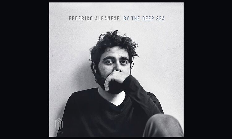 Federico Albanese - By The Deep Sea (Official Audio)