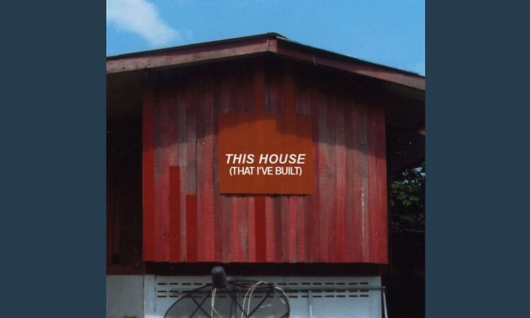 This House (That I've Built)