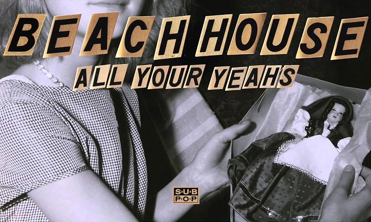 Beach House - All Your Yeahs