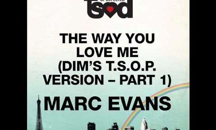 Marc Evans - The Way You Love Me (DIM'S T.S.O.P. version part 1)