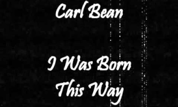 Carl Bean - I Was Born This Way